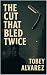 THE CUT THAT BLED TWICE (Th...