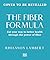 The Fiber Formula: Eat Your Way to Better Health Through the Power of Fiber
