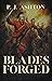 Blades Forged by P.J. Ashton Blades Forged by P.J. Ashton