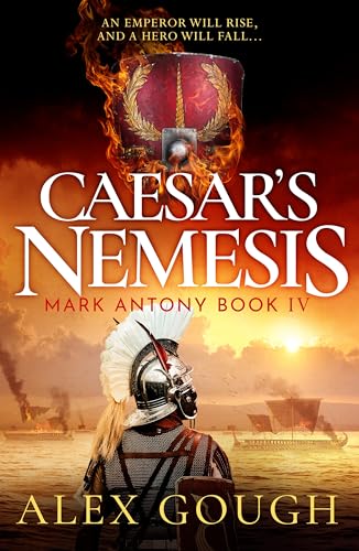 Caesar's Nemesis: The dramatic Roman historical adventure with the final clash between hero Mark Antony and Octavian (The Mark Antony Series Book 4)
