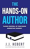 The Hands-On Author: Taking Control of Your Book Marketing Journey