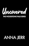 Uncovered: A Small Town Romantic Suspense (The Woodstone Falls Series Book 4)