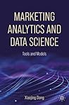 Marketing Analytics and Data Science: Tools and Models
