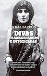 Divas, transgresoras e intoxicadas (Spanish Edition) Divas, transgresoras e intoxicadas (Spanish Edition)