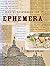 Encyclopedia of Ephemera: A...