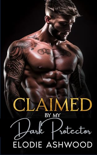 Claimed By My Dark Protector: A Dark Forced-Proximity Romance (Kindle Edition)