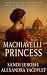Machiavelli Princess by Sandi Jerome Machiavelli Princess by Sandi Jerome