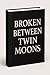 Broken Between Twin Moons: ...
