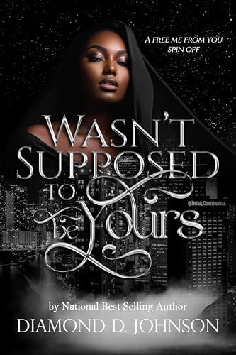 Wasn't Supposed To Be Yours: A Free Me From You Spin Off (Kindle Edition)