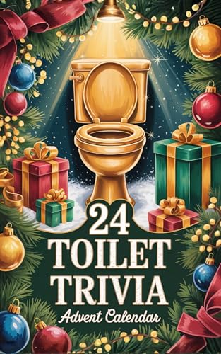 Funny Toilet Advent Calendar: Useless Facts, Ridiculous Trivia & Questionable Wisdom - Guaranteed To Impress No One, But At Least You Tried (The Loo Collection Book 1)
