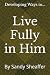 Live Fully in Him: Developing Ways to...