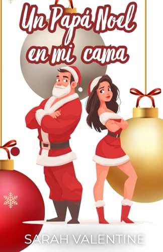 Un Papá Noel en mi cama: Una comedia romántica sexy de Navidad en Nueva York: enemies to lovers, deseo, diversión y un amor inesperado (Romance en Navidad)