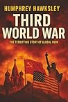 The Third World War: The Terrifying Story of Global Ruin The Third World War: The Terrifying Story of Global Ruin