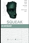 SQUEAK: An Anthology: Ten Stories of Digital Manipulation, Human Longing, and Conspiracy.