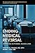 Ending Medical Reversal: Improving Outcomes, Saving Lives