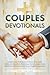 COUPLES DEVOTIONALS: Simple Daily Reflections to Enrich Your Faith, Enhance Connection & Intimacy, Communicate More Effectively as Partners and Grow Together Spiritually