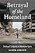 Betrayal of the Homeland: D...