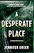 A Desperate Place by Jennifer Greer