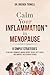Calm Your Inflammation in Menopause: 9 Simple Strategies to Balance Hormones, Manage Weight, Reduce Hot Flashes, and Embrace this Season of Change
