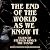 The End of the World As We ...