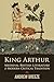 King Arthur by Andrew Breeze