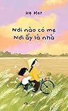 Nơi nào có mẹ Nơi ấy là nhà