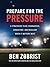 Prepare for the Pressure: 9 Strategies to be Courageous, Consistent, and Resilient When It Matters Most