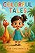 Colorful Tales: A Journey T...