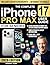 The Complete iPhone 17 Pro Max User Guide for Seniors by Morgan A. Tilden