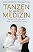 Tanzen ist die beste Medizin