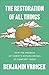 The Restoration of All Things: How the Promise of Christ's Return Brings Us Comfort Today