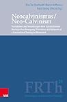 Neocalvinismus / Neo-Calvinism: Formationen und Vernetzungen einer transnationalen theologischen Bewegung / Formations and Networks of a Transnational ... Reformierten Theologie 20) (German Edition)