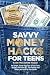 Savvy Money Hack$ for Teens...