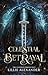 Celestial Betrayal (Celestial Chronicles #2)