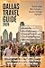 DALLAS TRAVEL GUIDE 2026: W...
