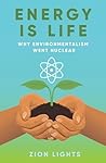 Energy is Life: Why Environmentalism Went Nuclear