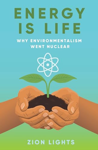 Energy is Life: Why Environmentalism Went Nuclear (Paperback)