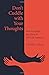 Don't Cuddle with Your Thoughts by Georg Lolos