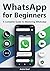 WhatsApp for Beginners: A C...
