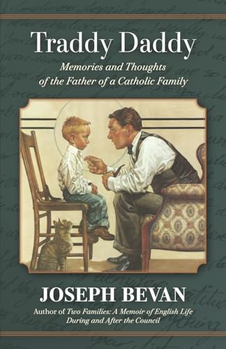 Traddy Daddy: Memories and Thoughts of the Father of a Catholic Family (Paperback)