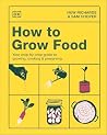 How to Grow Food:...