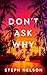 Don't Ask Why: A Thriller
