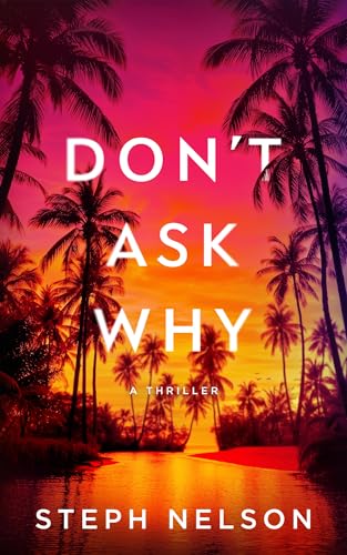 Don't Ask Why: A Thriller (Kindle Edition)