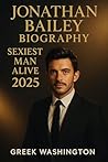 JONATHAN BAILEY BIOGRAPHY: SEXIEST MAN ALIVE 2025 (Royalty and beauty)