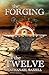 The Forging of the Twelve by Nathanael Bazzell The Forging of the Twelve by Nathanael Bazzell