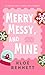 Merry, Messy And Mine