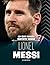Lo que nunca supiste sobre Lionel Messi (Biografías detrás de... by Isaac Kerry
