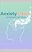 Anxiety Detox Workbook for Teens: Your Guide to Feeling Better, One Step at a Time