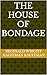 The house of bondage