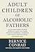 Adult Children of Alcoholic Fathers: An Essential Guide to Healing Childhood Trauma, Developing Emotional Intelligence, Conquering Toxic Control, and Overcoming Narcissistic Abuse